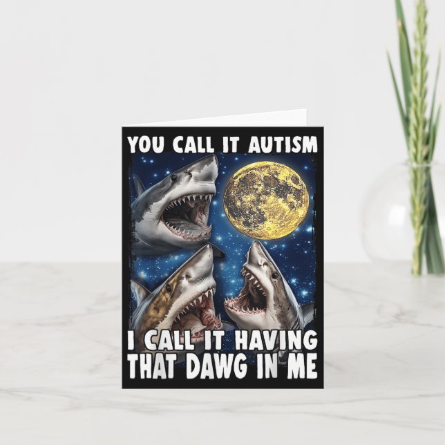 Cartão You Call It Autism I Call It Having That Dawg In M (Frente)