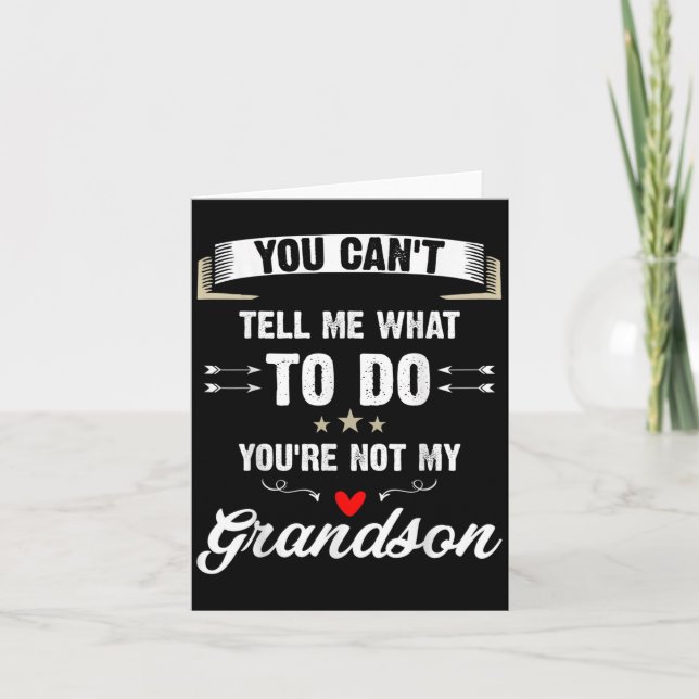Cartão You Can't Tell Me What To Do You're Not My Grandso (Frente)