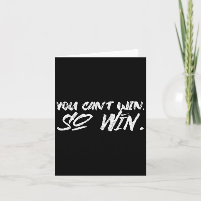 Cartão You Can't Win So Win Motivational Quote Men Women  (Frente)