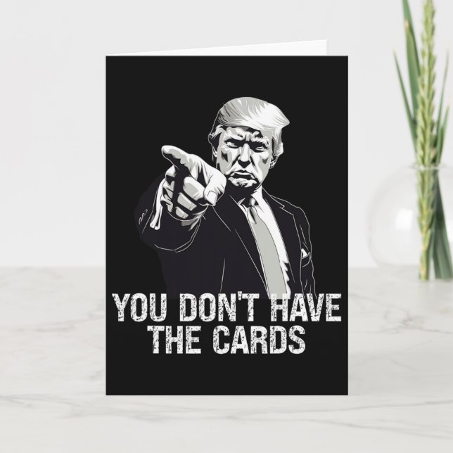 Cartão You Don't Have Cards Donald Trump U.s. Vs Ukraine  (Frente)