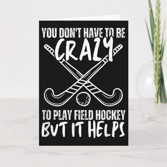 Cartão You Don't Have To Be Crazy To Play Field Hockey Bu (Frente)
