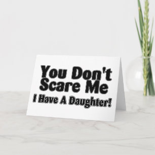 Cartão You Dont Scare Me I Have A Daughter Outlined