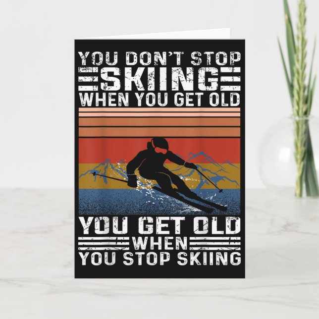 Cartão You Dont Stop Skiing When You Get Old Funny Skiing (Frente)