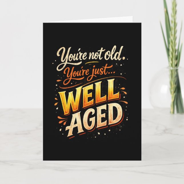 Cartão You’re Not Old Just Well-Aged Funny Birthday (Frente)