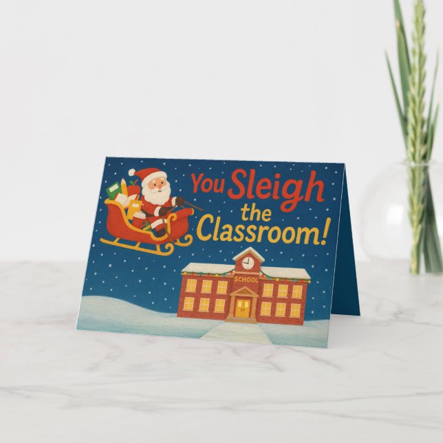 Cartão You Sleigh the Classroom | Funny Teacher Christmas (Frente)