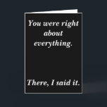 Cartão You were right<br><div class="desc">You were right about everything. There,  I said it</div>
