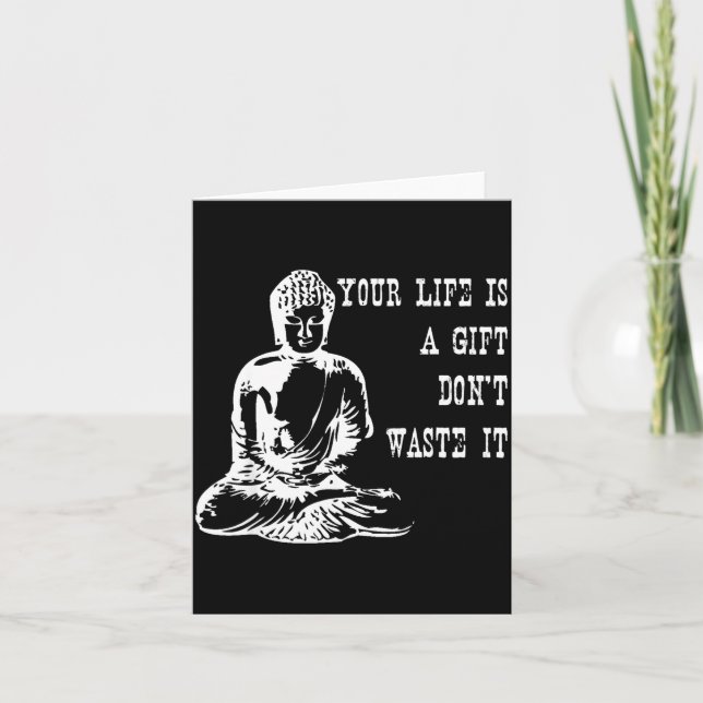 Cartão Your Life Is A Gift Don’t Waste It Buddha Meditati (Frente)
