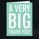 Cartões de agradecimento "Obrigado" muito grandes<br><div class="desc">Cartões de agradecimento enormes de cor verde menta superdimensionados. Cartão enorme para agradecer amigos, familiares, treinador, mãe, pai, professor de música, professor da escola, enfermeira, chefe, funcionário, etc. Design extra grande com tipografia de letras grandes em estilo moderno e cor brilhante no fundo. Mensagem de agradecimento personalizável e cor de...</div>