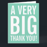 Cartões de agradecimento "Obrigado" muito grandes<br><div class="desc">Cartões de agradecimento enormes de cor verde menta superdimensionados. Cartão enorme para agradecer amigos, familiares, treinador, mãe, pai, professor de música, professor da escola, enfermeira, chefe, funcionário, etc. Design extra grande com tipografia de letras grandes em estilo moderno e cor brilhante no fundo. Mensagem de agradecimento personalizável e cor de...</div>