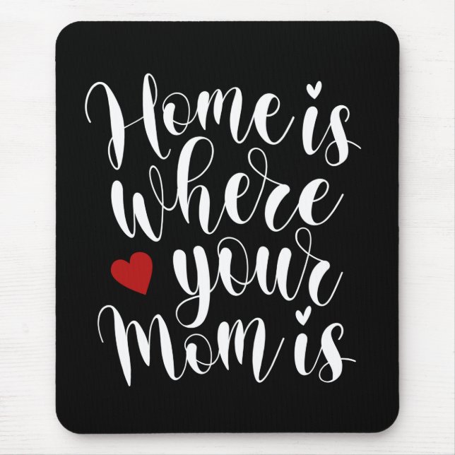 Casa é onde sua mãe está Dia de as mães | Mousepad (Frente)