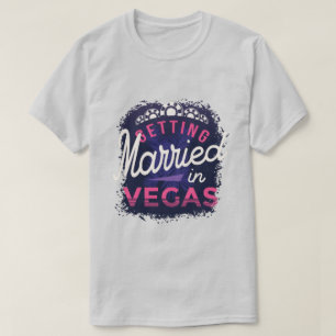 Casando-se em Vegas T-Shirt