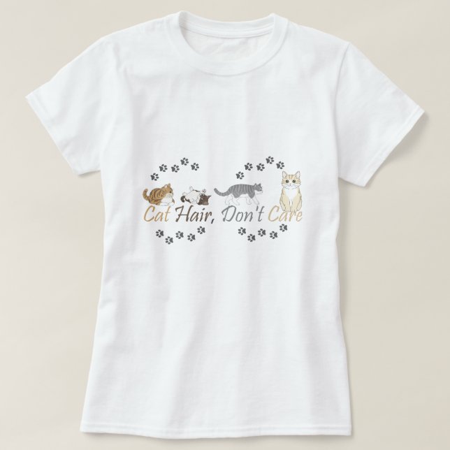 Cat Hair, Don't Care T-shirt (Frente do Design)