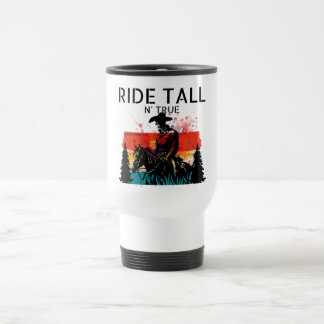 Cavalgue alto e verdadeiro - Caneca de viagem