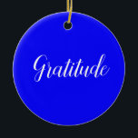 Cerâmica Ornamento de gratidão<br><div class="desc">"High Vibes" - Esta é uma coleção de ornamentos de árvores contendo palavras de alta vibração emocional. Incluir as seguintes palavras: Felicidade,  Gratidão,  Amor,  Liberdade,  Compaixão,  Alegria,  Alegria,  Conhecimento,  Aceitação</div>