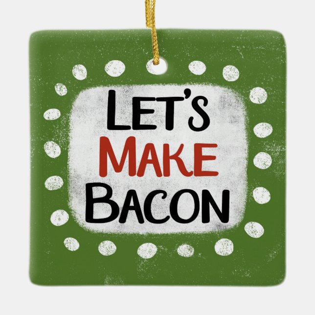 Cerâmica Vamos Fazer Ornamento de Bacon (Frente)
