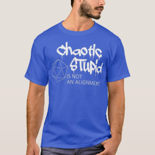 Chaotic Stupid Não É Uma Camisa RPG D20 De Alinham