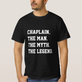 Chaplain O Homem O Mito A Lenda T-Shirt