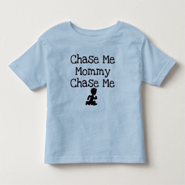 Chase Me Mamãe T-Shirt (Frente)