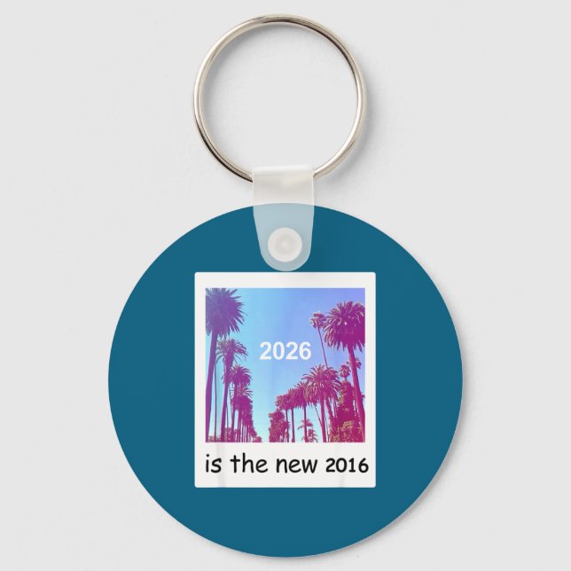 Chaveiro 2026 Is The New 2016 Nostalgic 2016 Summer Vibes D (Frente)