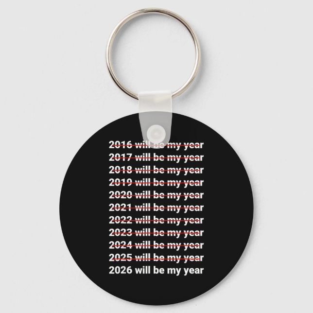 Chaveiro 2026 Will Be My Year Funny Humor New Year Quote  (Frente)