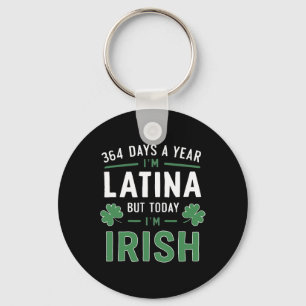 Chaveiro 364 Dias Por Ano Sou Latina Mas Hoje Eu Sou Irland