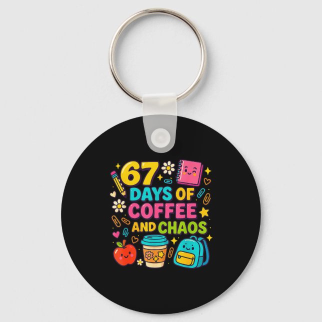 Chaveiro 67 Days Of Coffee And Chaos Funny Quote  (Frente)