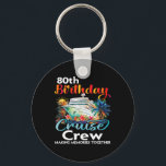 Chaveiro 80 Birthday Cruise Crew Friends Férias Familiares<br><div class="desc">80 Birthday Cruise Crew Friends Férias Familiares</div>