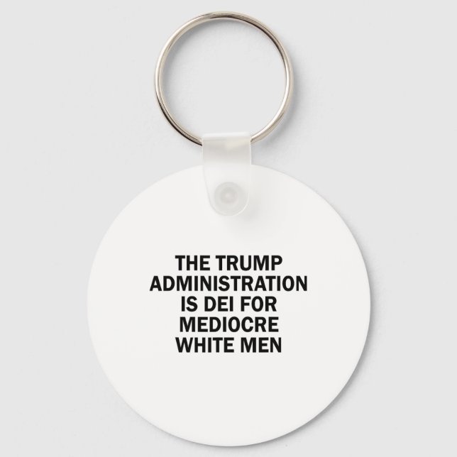 Chaveiro A Administração Trump é Dei Para Brancos Medíocres (Frente)
