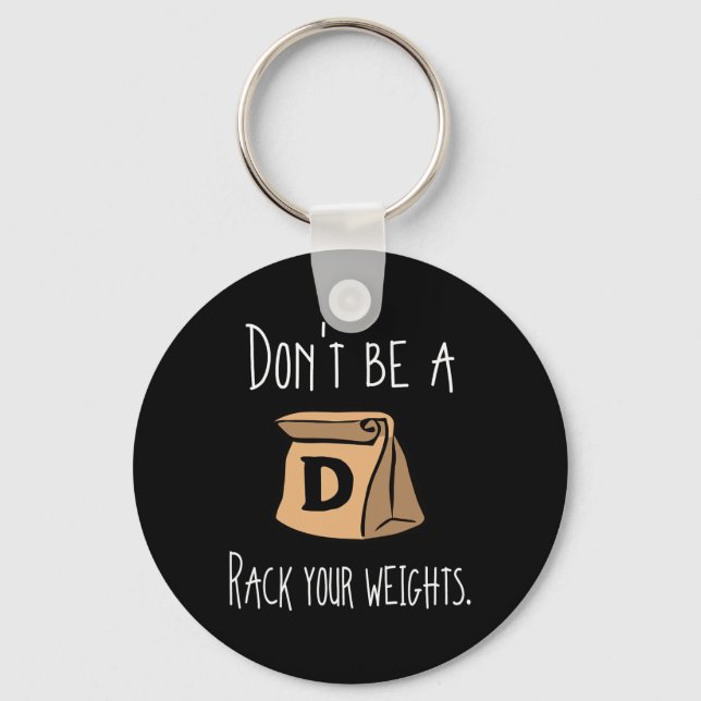 Chaveiro A Camisa Engraçada Não Seja Um Rack De Seus Pesos (Frente)