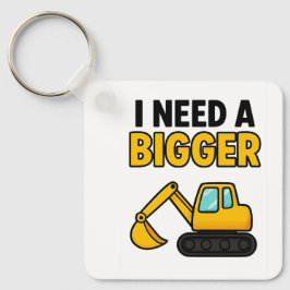 Chaveiro A tecla 'I need a BIGGER digger'