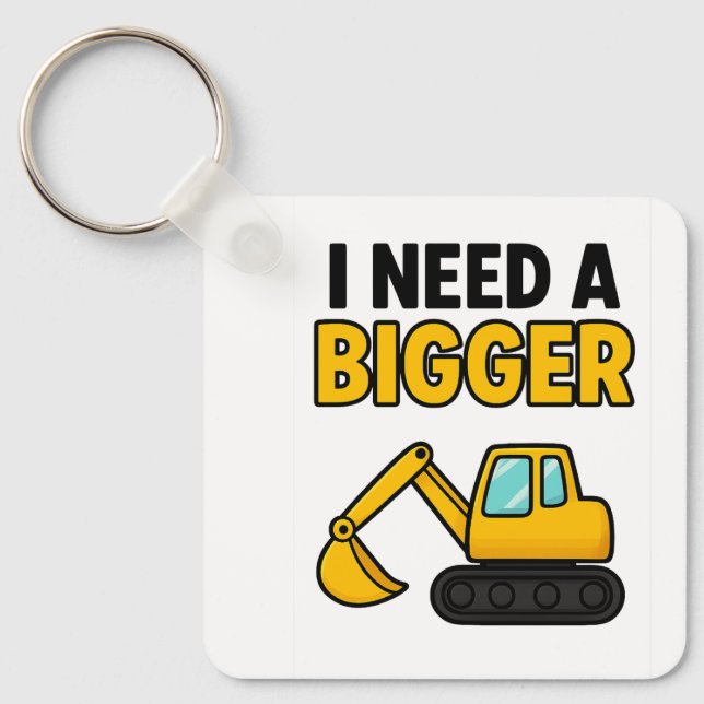 Chaveiro A tecla 'I need a BIGGER digger' (Frente)
