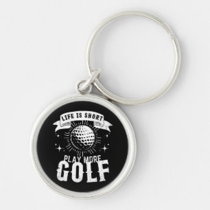 Chaveiro A vida é curta. Jogue mais golfe