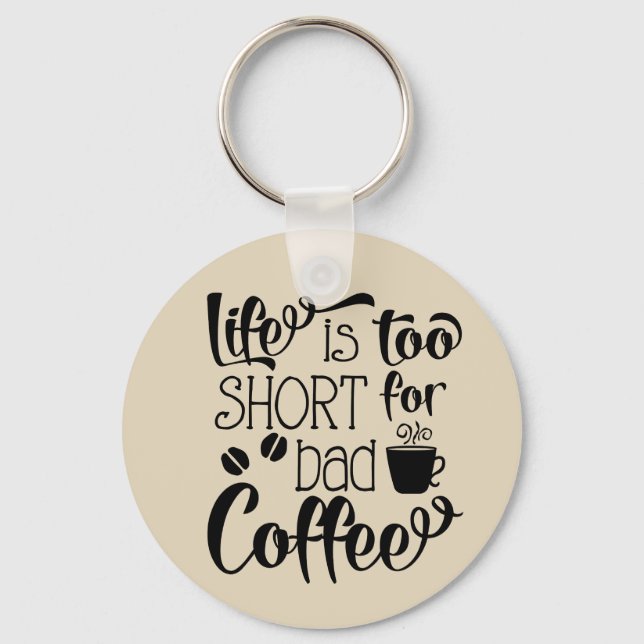 Chaveiro A vida é muito curta para uma má corrente de café (Frente)