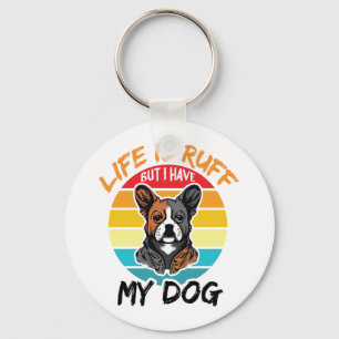 Chaveiro A Vida É Rufa Mas Eu Tenho O Meu Cachorro