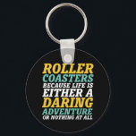 Chaveiro A Vida É Uma Corrida De Rollercoaster Adventure<br><div class="desc">Porta copos de rolo porque a vida é ou uma aventura ousada ou nada. Design inspiracional e motivacional para aqueles que adoram montar uma montanha russa. Mercadorias legal e divertidas para aqueles que adoram ir ao parque de diversões. Perfeito para a sua próxima porta copos roller. presente de Natal e...</div>