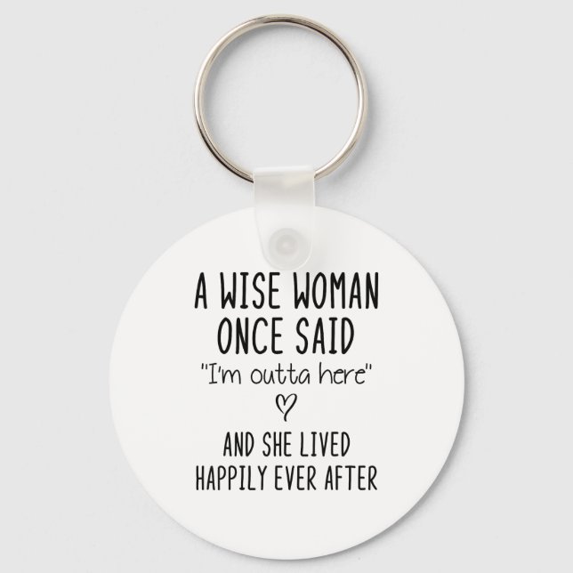 Chaveiro A Wise Woman Once Said Funny Feminist Quote Gift  (Frente)