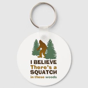 Chaveiro Acredito que há um SQUATCH nesta floresta