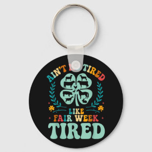 Chaveiro Ain't No Tired Like Fair Week Tired Groovy far