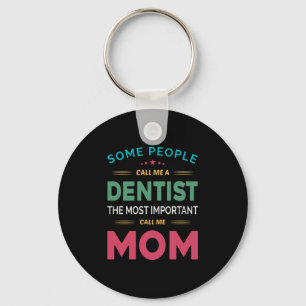 Chaveiro Algumas Pessoas Me Chamam De Dentista Mãe