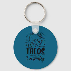 Chaveiro Alimente-me com tacos e diga que sou bonita