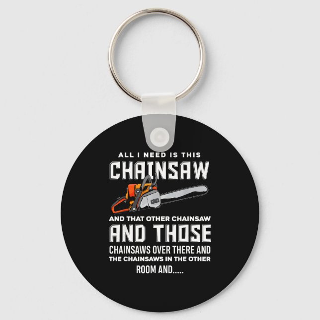 Chaveiro All I Need Is This Chainsaw Funny Logger Chainsaws (Frente)