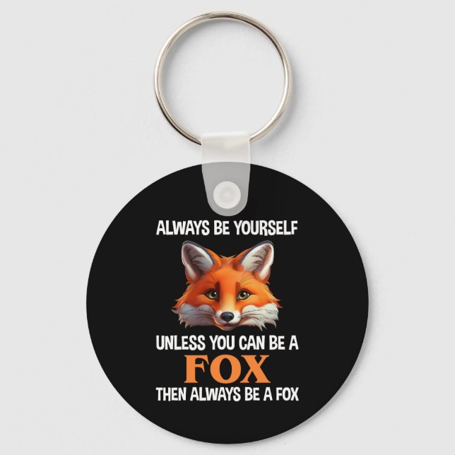 Chaveiro Always Be Yourself Unless You Can Be A Fox (Frente)