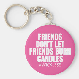 Chaveiro Amigos não deixam amigos queimarem velas - Cantos