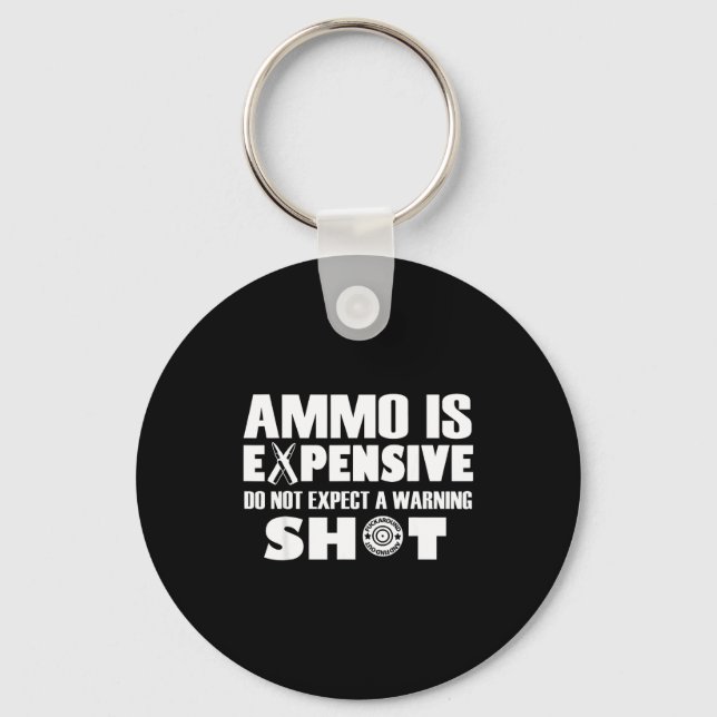 Chaveiro Ammo Is Expensive Don't Expect A Warning Shot  (Frente)