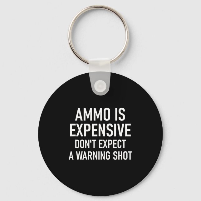 Chaveiro Ammo Is Expensive, Funny, Jokes, Sarcastic Sayings (Frente)