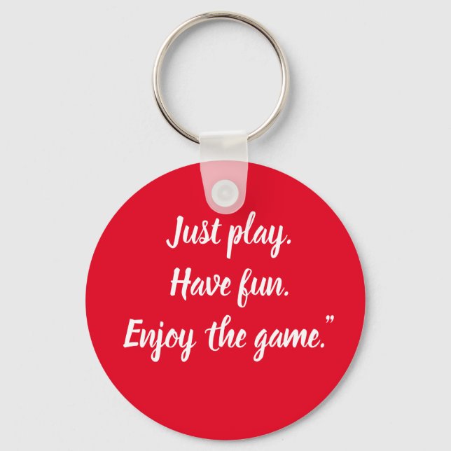 Chaveiro Apenas jogue. Divirta-se. Aproveite o jogo." Chave (Frente)