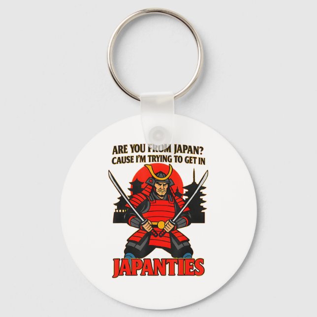 Chaveiro Are You From Japan Cause I'm Trying To Get In Japa (Frente)