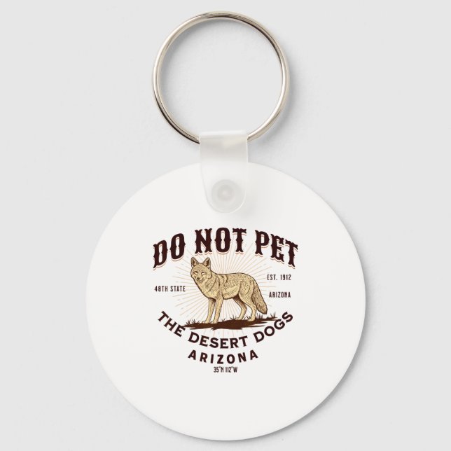 Chaveiro Arizona Funny Do Not Pet The Desert Dogs Coyote So (Frente)