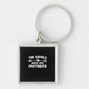 Chaveiro Arte Maternal O Mundo Precisa De Nossas Mães