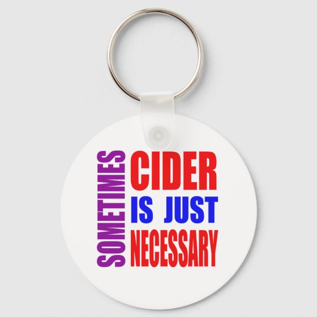 Chaveiro Às vezes Cider é apenas necessário (Frente)
